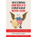 Securing America's Covenant with God: From America's Foundations in the Early 1600S to America's Post-Civil-War Recovery in the Late 1800S