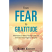 From Fear to Gratitude: Affirmations to Build a Positive Future and Eliminate Those Negative Thoughts