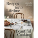 Recipes for a Lifetime of Beautiful Cooking