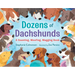 Dozens of Dachshunds: A Counting, Woofing, Wagging Book