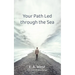 Your Path Led Through the Sea