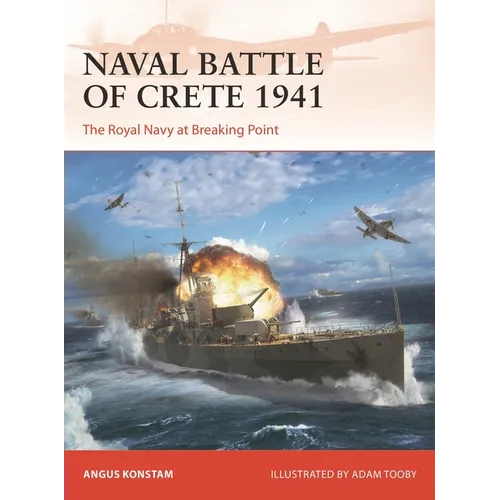 Naval Battle of Crete 1941: The Royal Navy at Breaking Point