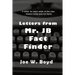 Letters from Mr. J B Fact Finder