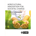 Agricultural Innovation for Societal Change: Towards Sustainability