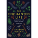 The Enchanted Life: Unlocking the Magic of the Everyday