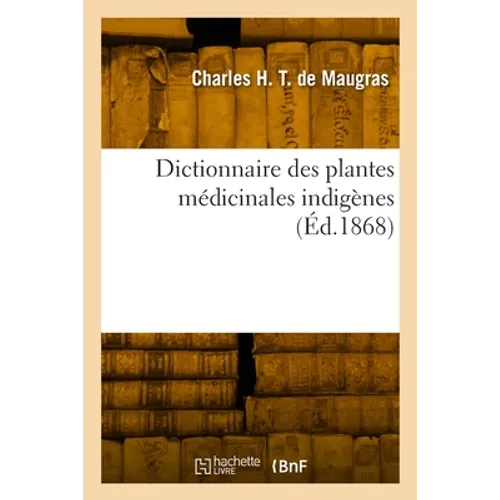Dictionnaire des plantes médicinales indigènes