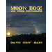 Moon Dogs and Other Photographs