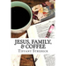Jesus, Family, & Coffee: A devotional for women.