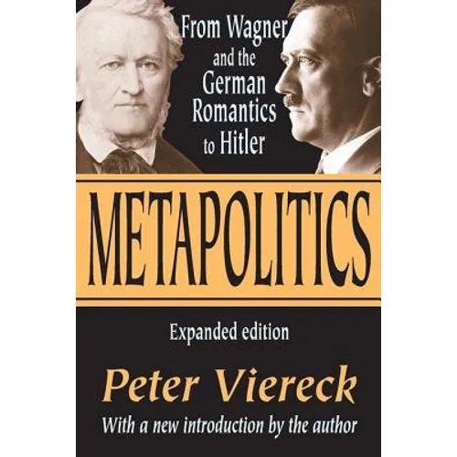 Metapolitics: From Wagner and the German Romantics to Hitler