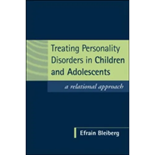 Treating Personality Disorders in Children and Adolescents: A Relational Approach