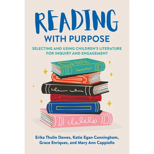 Reading with Purpose: Selecting and Using Children's Literature for Inquiry and Engagement