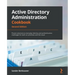 Active Directory Administration Cookbook - Second Edition: Proven solutions to everyday identity and authentication challenges for both on-premises an