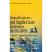 Global Logistics and Supply Chain Strategies for the 2020s: Vital Skills for the Next Generation