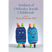 Artifacts of Orthodox Jewish Childhoods: Personal and Critical Essays