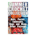 Summer Crochet Collection: Hats, Purses, Swimsuits, Bags and Many Other Patterns: (Crochet Patterns, Crochet Stitches)