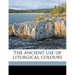 The Ancient Use of Liturgical Colours