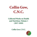 Collin Gow, C.N.C.: Collected Works on Health and Nutrition, Volume 1 (2017-2020)