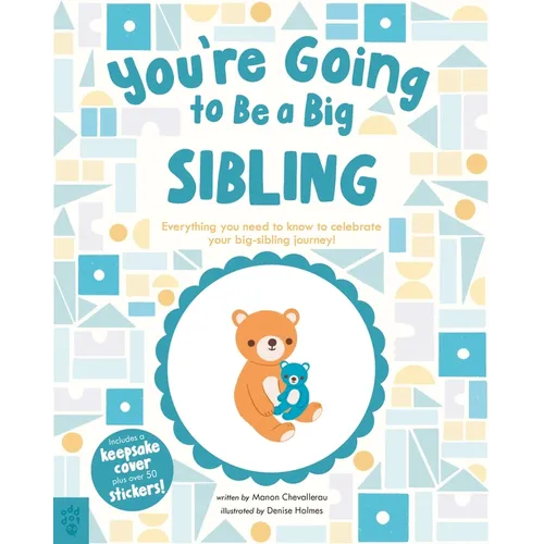 You're Going to Be a Big Sibling: Everything You Need to Know to Celebrate Your Big-Sibling Journey