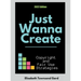 Just Wanna Create: Copyright and Fair Use Strategies (2nd Edition): Copyright and Fair Use Strategies