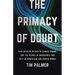 The Primacy of Doubt: From Quantum Physics to Climate Change, How the Science of Uncertainty Can Help Us Understand Our Chaotic World