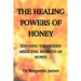 Medicinal Herbs: THE HEALING POWERS OF HONEY: EXPOSING THE HIDDEN MEDICINAL BENEFITS OF HONEY: Health Benefits of Honey for Immune Defense: The only h