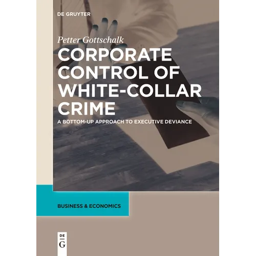 Corporate Control of White-Collar Crime: A Bottom-Up Approach to Executive Deviance