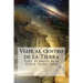 Viaje al centro de la Tierra: Viaje al centro de la Tierra Verne, Julio