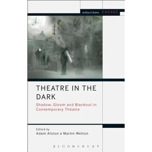 Theatre in the Dark: Shadow, Gloom and Blackout in Contemporary Theatre
