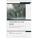 Theatre in the Dark: Shadow, Gloom and Blackout in Contemporary Theatre