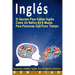 Inglés: El Secreto Para Hablar Inglés Como Un Nativo En 6 Meses Para Personas Con Poco Tiempo (Spanish Edition)