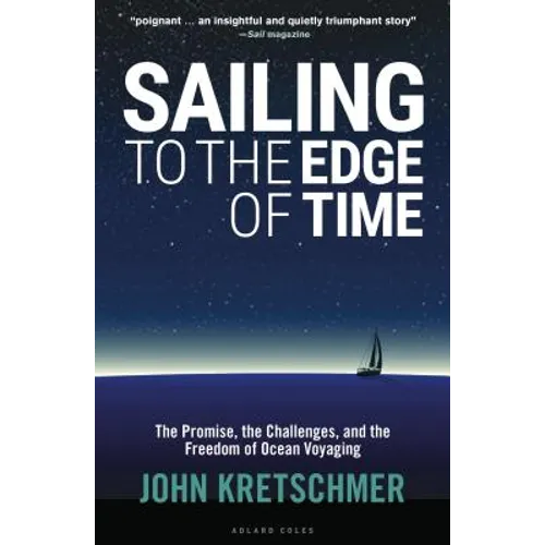 Sailing to the Edge of Time: The Promise, the Challenges, and the Freedom of Ocean Voyaging