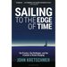 Sailing to the Edge of Time: The Promise, the Challenges, and the Freedom of Ocean Voyaging