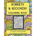 Sobriety and Recovery Coloring Book: 31 Adult Coloring Pages For Sobriety And Recovery (For Men, Women and teens)