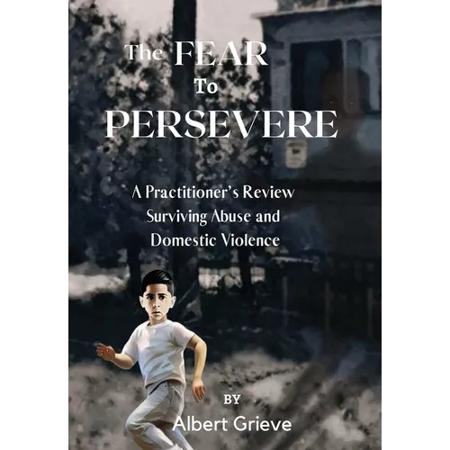 The Fear to Persevere: A Practitioner's Review Surviving Abuse and Domestic Violence