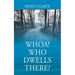 Whoa! Who Dwells There?