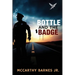 Bottle and the Badge: A Cop's Journey from Addiction to Atonement