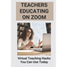Teachers Educating On Zoom: Virtual Teaching Hacks You Can Use Today: Zoom Guidelines For Meetings