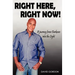 Right Here, Right Now!: A Journey from Darkness into the Light