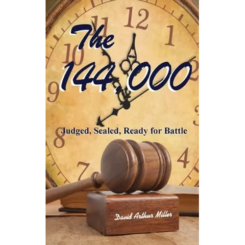 The 144,000: Judged, Sealed, Ready for Battle