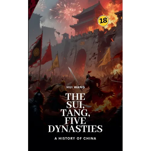 The Sui, Tang, Five Dynasties: A History of China