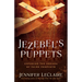 Jezebel's Puppets: Exposing the Agenda of False Prophets