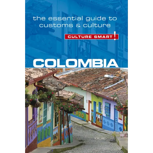 Colombia - Culture Smart!: The Essential Guide to Customs & Culture
