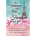 The Journey from Fear to Freedom: A Woman's Guide to Rediscovering the Life She Always Imagined