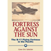 Fortress Against the Sun: The B-17 Flying Fortress in the Pacific