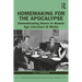 Homemaking for the Apocalypse: Domesticating Horror in Atomic Age Literature & Media