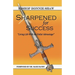Sharpened For Success: Living Life with an Unfair Advantage