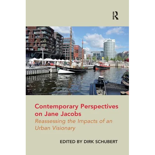 Contemporary Perspectives on Jane Jacobs: Reassessing the Impacts of an Urban Visionary