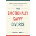 The Emotionally Savvy Divorce: Smart Negotiations for a Clean Break
