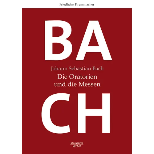 Johann Sebastian Bach: Die Oratorien Und Die Messen