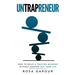 Untrapreneur - How To Build A Thriving Business Without Burning Out Your Life